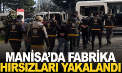 Manisa'da fabrika hırsızları yakalandı
