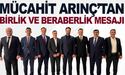 Mücahit Arınç'tan birlik ve beraberlik mesajı