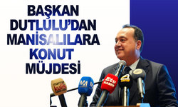 Manisa Büyükşehir Belediye Başkanı Dutlulu’dan konut açıklaması