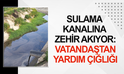 Manisa'da sulama kanalına zehir akıyor: Vatandaşın yardım çığlığı