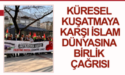 Küresel Kuşatmaya Karşı İslam Dünyasına Birlik Çağrısı