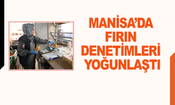 Manisa’da fırın denetimleri yoğunlaştı