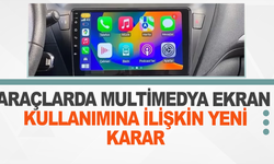 Araçlarda multimedya ekran kullanımına ilişkin yeni karar