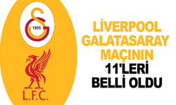 Liverpool-Galatasaray maçının 11'leri belli oldu