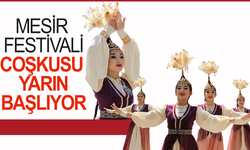 Manisa’da Nevruz ve Mesir Festivali Coşkusu Yarın Başlıyor