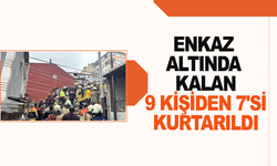 Enkaz altında kalan 9 kişiden 7'si kurtarıldı