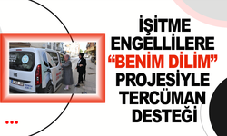 Manisa’da İşitme Engellilere “Benim Dilim” Projesiyle Tercüman Desteği