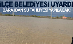 İlçe Belediyesi uyardı: Barajdan Kontrollü Su Tahliyesi yapılacak!