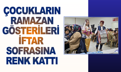 Çocukların Ramazan gösterileri iftar sofrasına renk kattı