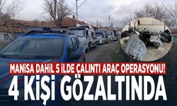 Manisa dahil 5 ilde çalıntı araç operasyonu! 4 kişi gözaltında
