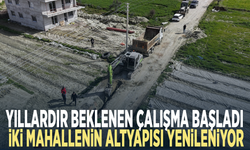 Yıllardır beklenen çalışma başladı... İki mahallenin altyapısı yenileniyor