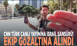 CNN Türk canlı yayınına İsrail sansürü!  Ekip gözaltına alındı