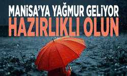 Manisa’ya yağmur geliyor.... Hazırlıklı olun