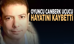 Oyuncu Canberk Uçucu hayatını kaybetti