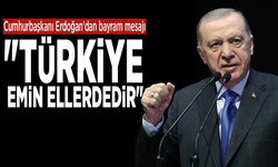 Cumhurbaşkanı Erdoğan'dan bayram mesajı: "Türkiye emin ellerdedir"