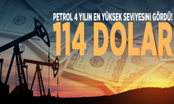 Petrol 4 yılın en yüksek seviyesini gördü: 114 dolar