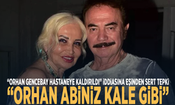 "Orhan Gencebay hastaneye kaldırıldı iddiasına eşinden sert tepki: “Kale gibi”