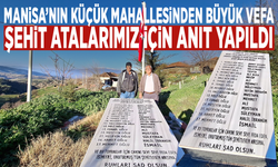 Manisa’nın küçük mahallesinden büyük vefa... Şehit atalarımız için anıt yapıldı