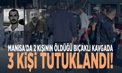 Manisa'da 2 kişinin öldüğü bıçaklı kavgada 3 kişi tutuklandı