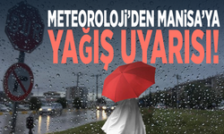 Meteoroloji’den Manisa’ya yağış uyarısı!