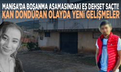 Manisa’da boşanma aşamasındaki eş dehşet saçtı! Kan donduran olayda yeni gelişmeler