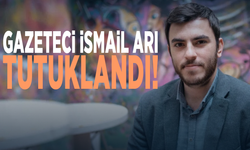 Gazeteci İsmail Arı tutuklandı