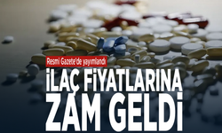Resmi Gazete'de yayımlandı... İlaç fiyatlarına zam geldi
