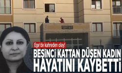 Ege'de kahreden olay! Beşinci kattan düşen kadın hayatını kaybetti