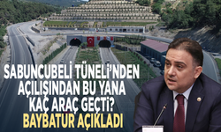 Sabuncubeli Tüneli’nden açılışından bu yana kaç araç geçti? Baybatur açıkladı