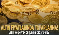 Altın fiyatlarında toparlanma! Gram ve çeyrek bugün ne kadar oldu?