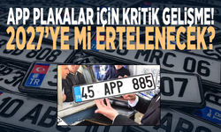 APP plakalar için kritik gelişme! 2027’ye mi ertelenecek?