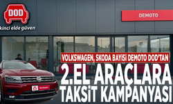 VOLKSWAGEN, SKODA BAYİSİ DEMOTO DOD’TAN 2.EL ARAÇLARA TAKSİT KAMPANYASI