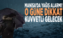 Manisa’da yağış alarmı! O güne dikkat: Kuvvetli gelecek