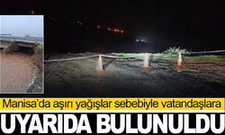 Manisa Valiliği aşırı yağışlara karşı uyardı