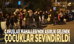 Çavuşlar Mahallesi’nde asırlık gelenek... Çocuklar sevindirildi