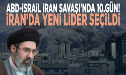 ABD-İsrail İran Savaşı'nda 10.gün! İran’da yeni lider seçildi