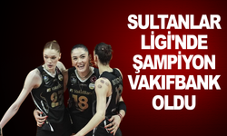 Sultanlar Ligi'nde şampiyon Vakıfbank oldu