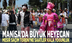 Manisa’da büyük heyecan...Mesir Saçım Töreni’ne saatler kala yoğunluk