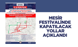 Manisa'da Mesir Festivali'nde kapanacak yollar açıklandı