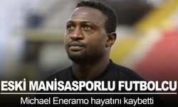 Eski Manisasporlu futbolcu Michael Eneramo hayatını kaybetti