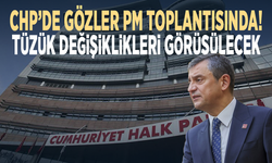 CHP’de gözler PM toplantısında! Tüzük değişiklikleri görüşülecek