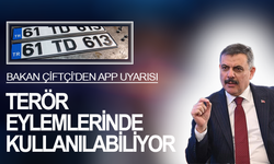 Bakan Çiftçi: APP plakalar terör eylemlerinde kullanılabiliyor