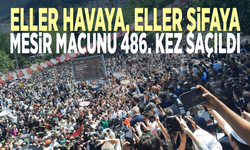 Eller havaya, eller şifaya... Mesir macunu 486. kez saçıldı