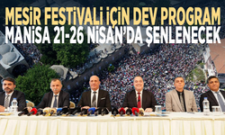 Mesir Festivali için dev program... Manisa 21-26 Nisan’da şenlenecek
