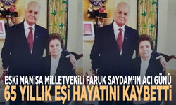 Eski Manisa milletvekili Faruk Saydam’ın acı günü... 65 yıllık eşi hayatını kaybetti
