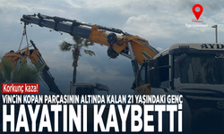 Korkunç kaza! Vincin kopan parçasının altında kalan 21 yaşındaki genç hayatını kaybetti