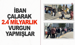 IBAN' çalarak 2.4 milyarlık vurgun yapmışlar