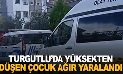 Turgutlu'da yüksekten düşen çocuk ağır yaralandı
