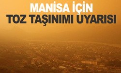 Manisa İçin Toz Taşınımı Uyarısı
