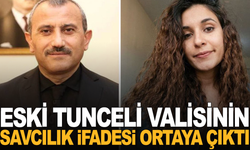 Eski Tunceli Valisi Tuncay Sonel’in savcılık ifadesi ortaya çıktı